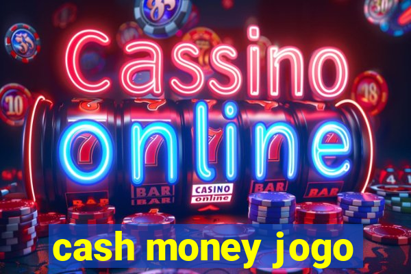 cash money jogo